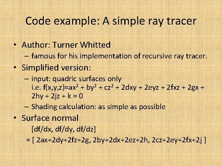 Code example: A simple ray tracer • Author: Turner Whitted – famous for his