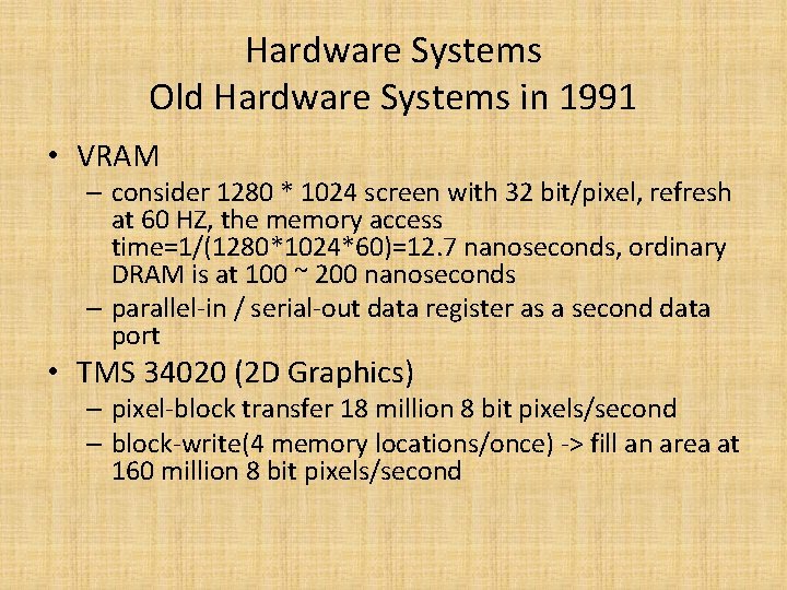 Hardware Systems Old Hardware Systems in 1991 • VRAM – consider 1280 * 1024
