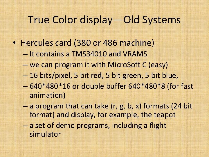 True Color display—Old Systems • Hercules card (380 or 486 machine) – It contains