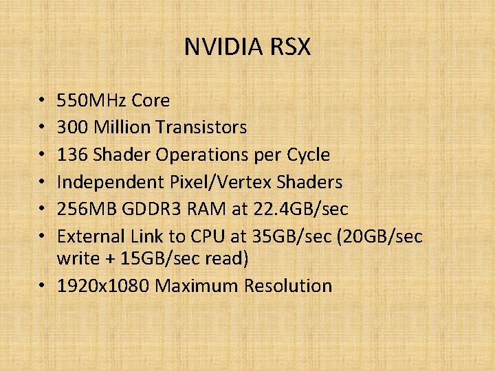 NVIDIA RSX 550 MHz Core 300 Million Transistors 136 Shader Operations per Cycle Independent