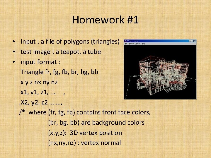 Homework #1 • Input : a file of polygons (triangles) • test image :