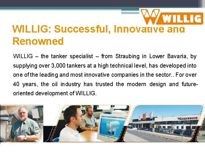 WILLIG: Successful, Innovative and Renowned WILLIG – the tanker specialist – from Straubing in