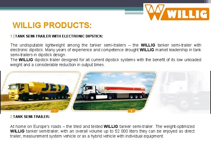 WILLIG PRODUCTS: 1 | TANK SEMI-TRAILER WITH ELECTRONIC DIPSTICK: The undisputable lightweight among the