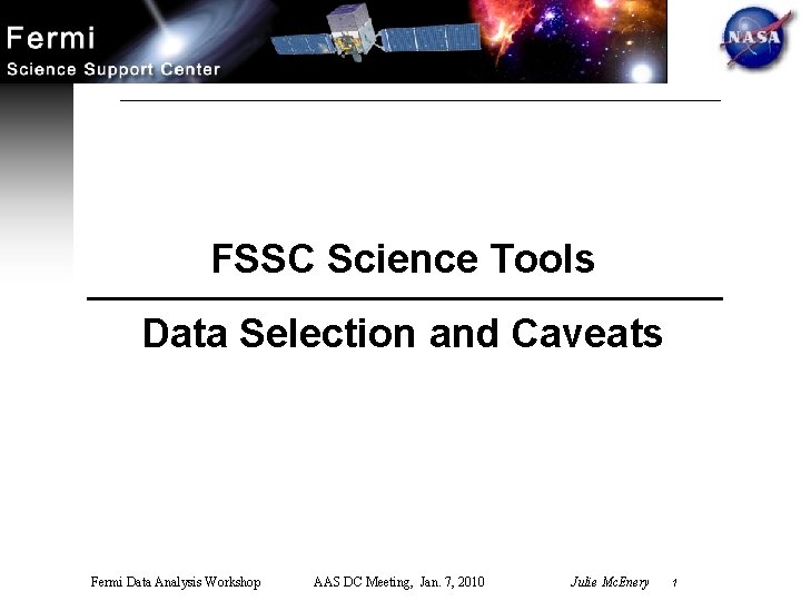 FSSC Science Tools Data Selection and Caveats Fermi Data Analysis Workshop AAS DC Meeting,