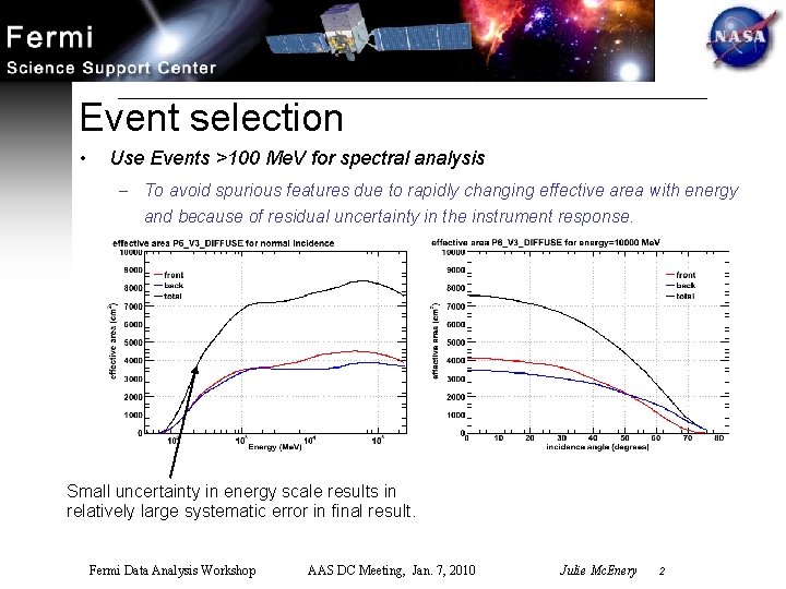 Event selection • Use Events >100 Me. V for spectral analysis – To avoid
