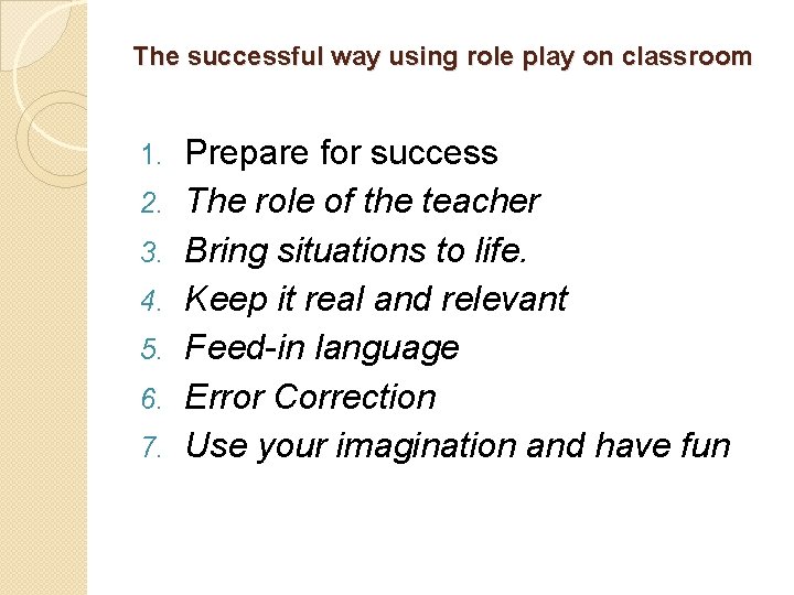 The successful way using role play on classroom 1. 2. 3. 4. 5. 6.