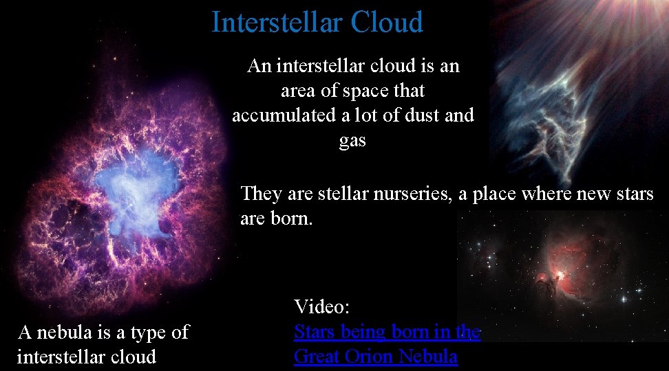 Interstellar Cloud An interstellar cloud is an area of space that accumulated a lot