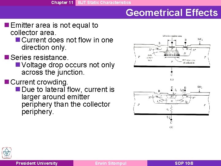 Chapter 11 BJT Static Characteristics Geometrical Effects n Emitter area is not equal to