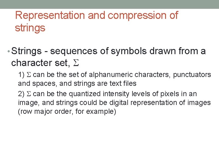 Representation and compression of strings • Strings - sequences of symbols drawn from a