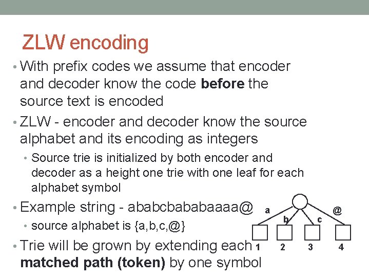 ZLW encoding • With prefix codes we assume that encoder and decoder know the