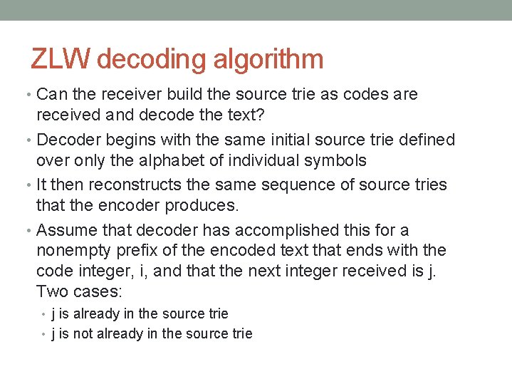 ZLW decoding algorithm • Can the receiver build the source trie as codes are