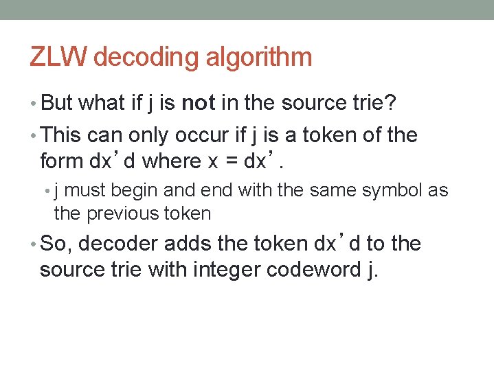 ZLW decoding algorithm • But what if j is not in the source trie?