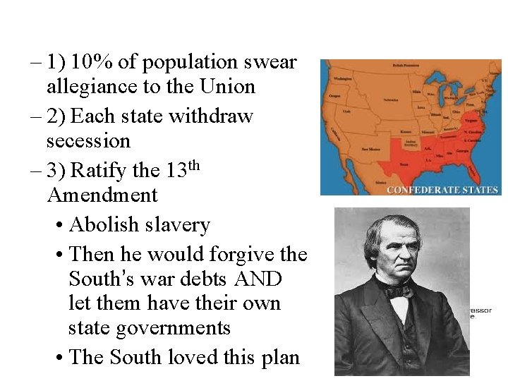 – 1) 10% of population swear allegiance to the Union – 2) Each state
