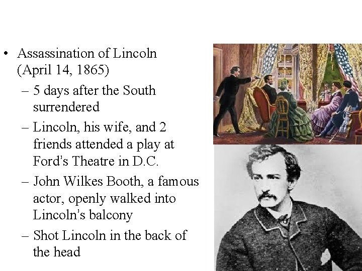  • Assassination of Lincoln (April 14, 1865) – 5 days after the South