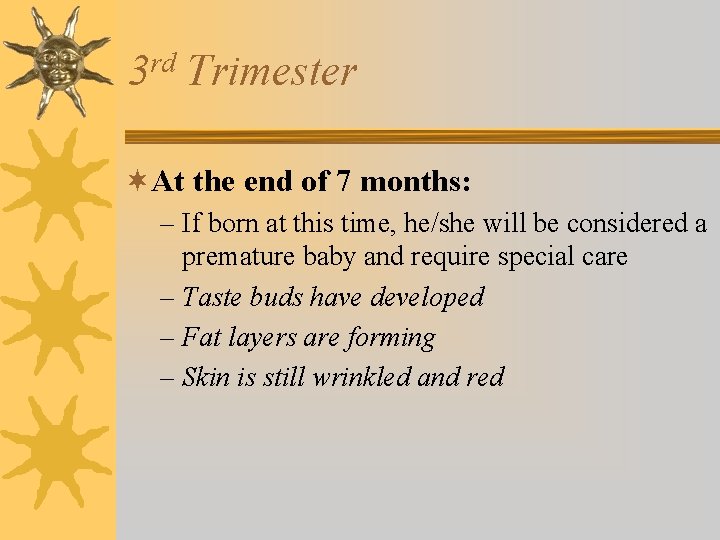 rd 3 Trimester ¬At the end of 7 months: – If born at this