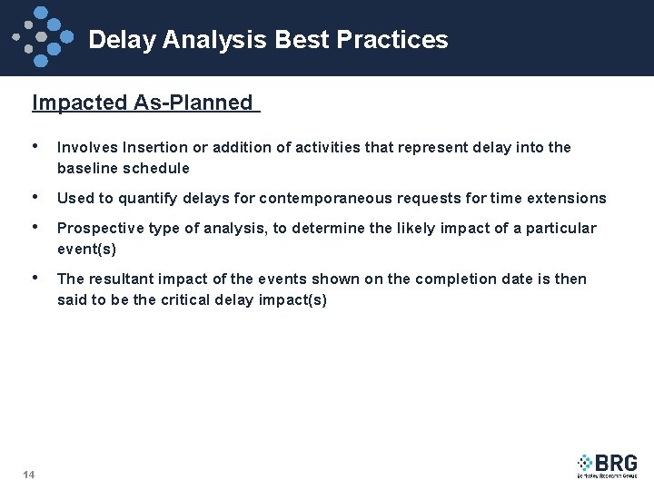 Delay Analysis Best Practices Impacted As-Planned • Involves Insertion or addition of activities that