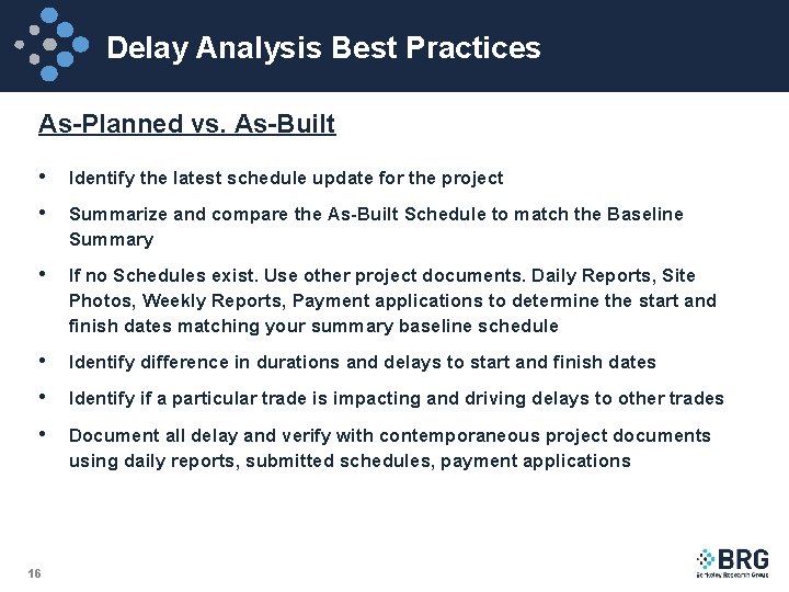 Delay Analysis Best Practices As-Planned vs. As-Built • Identify the latest schedule update for