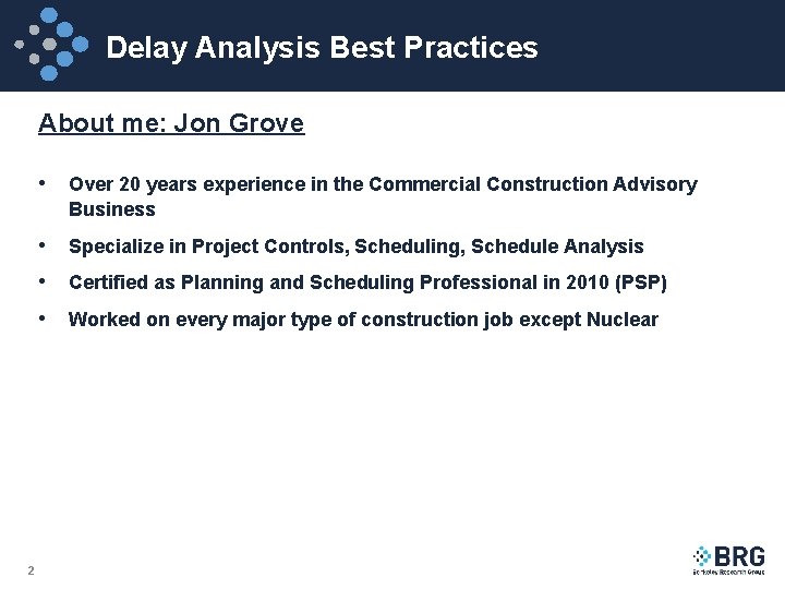 Delay Analysis Best Practices About me: Jon Grove • Over 20 years experience in