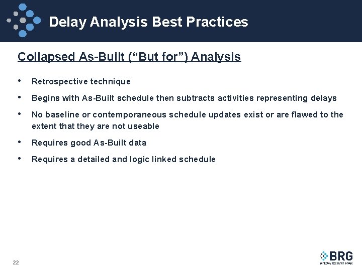 Delay Analysis Best Practices Collapsed As-Built (“But for”) Analysis • Retrospective technique • Begins
