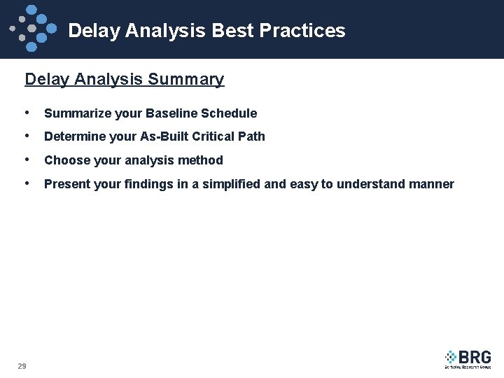 Delay Analysis Best Practices Delay Analysis Summary • Summarize your Baseline Schedule • Determine