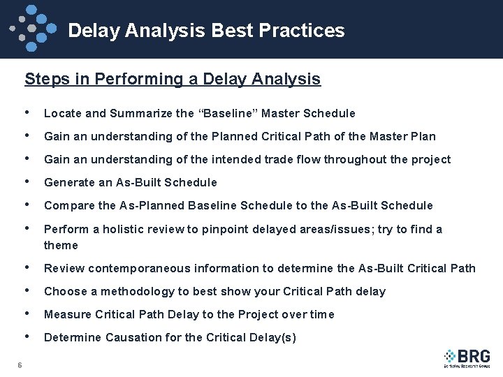 Delay Analysis Best Practices Steps in Performing a Delay Analysis 6 • Locate and