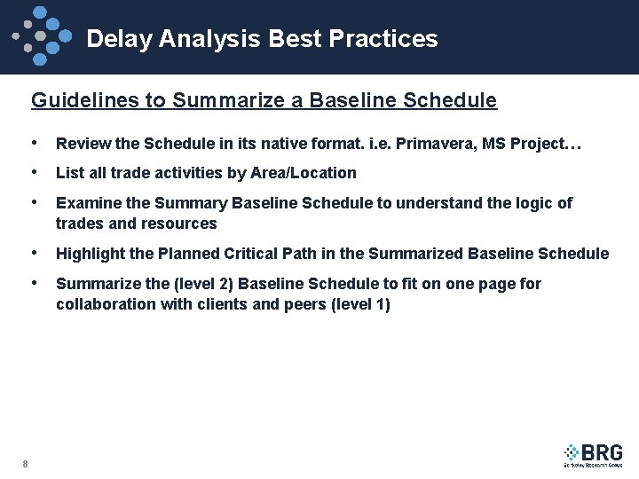 Delay Analysis Best Practices Guidelines to Summarize a Baseline Schedule • Review the Schedule