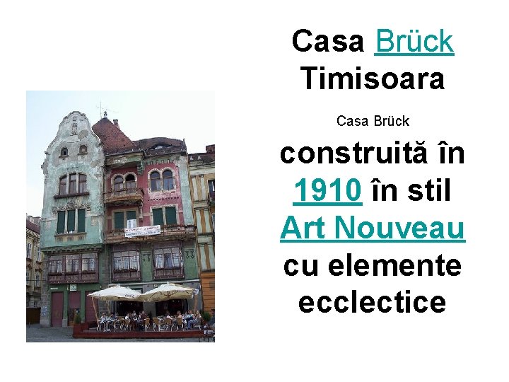 Casa Brück Timisoara Casa Brück construită în 1910 în stil Art Nouveau cu elemente Casa Brück Timisoara Casa Brück construită în 1910 în stil Art Nouveau cu elemente