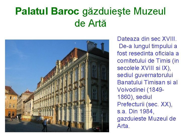 Palatul Baroc găzduieşte Muzeul de Artă Dateaza din sec XVIII. De-a lungul timpului a Palatul Baroc găzduieşte Muzeul de Artă Dateaza din sec XVIII. De-a lungul timpului a