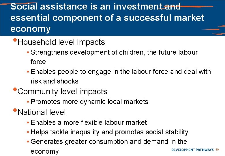 Social assistance is an investment and essential component of a successful market economy •