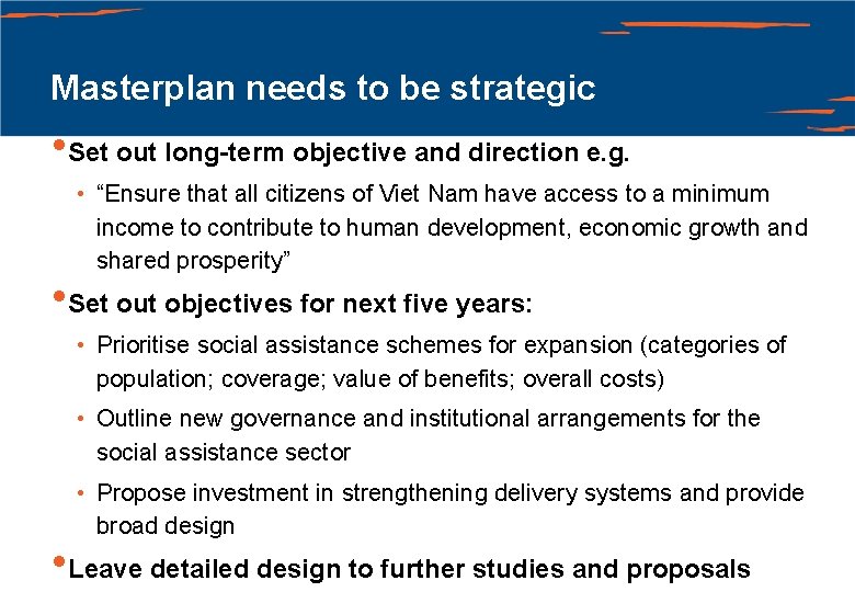 Masterplan needs to be strategic • Set out long-term objective and direction e. g.