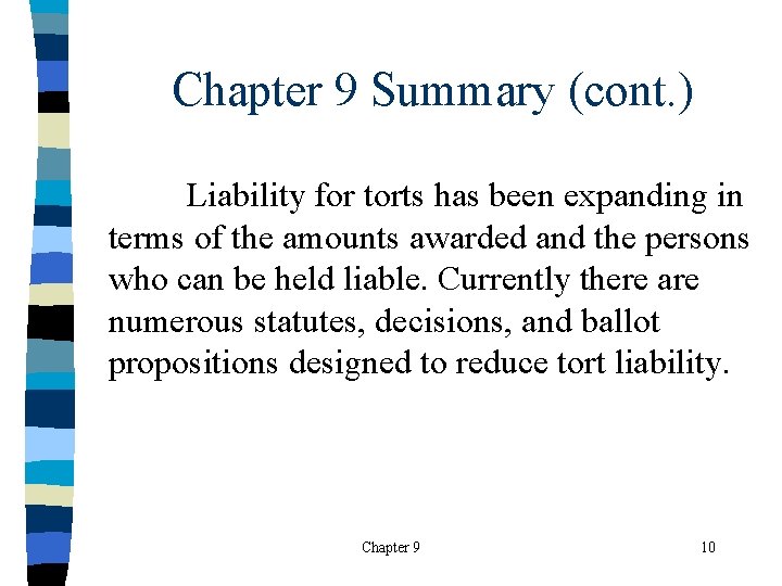 Chapter 9 Summary (cont. ) Liability for torts has been expanding in terms of