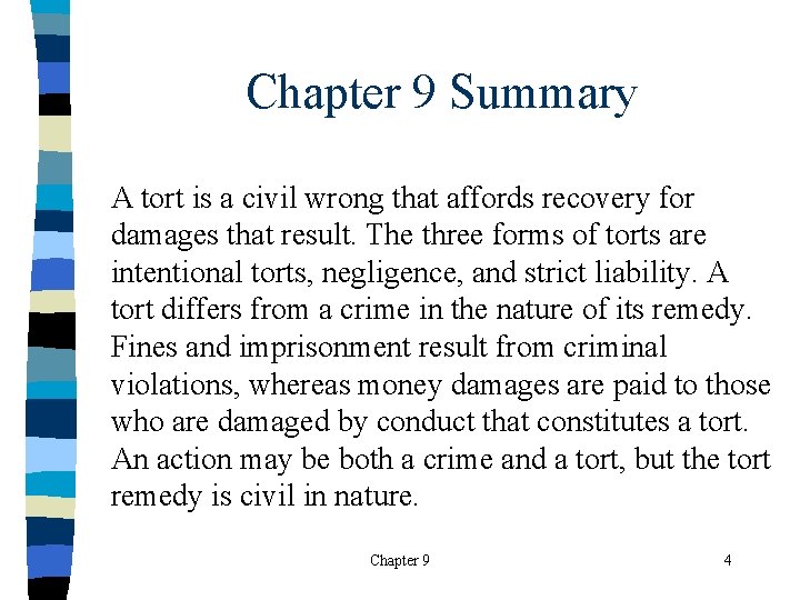 Chapter 9 Summary A tort is a civil wrong that affords recovery for damages