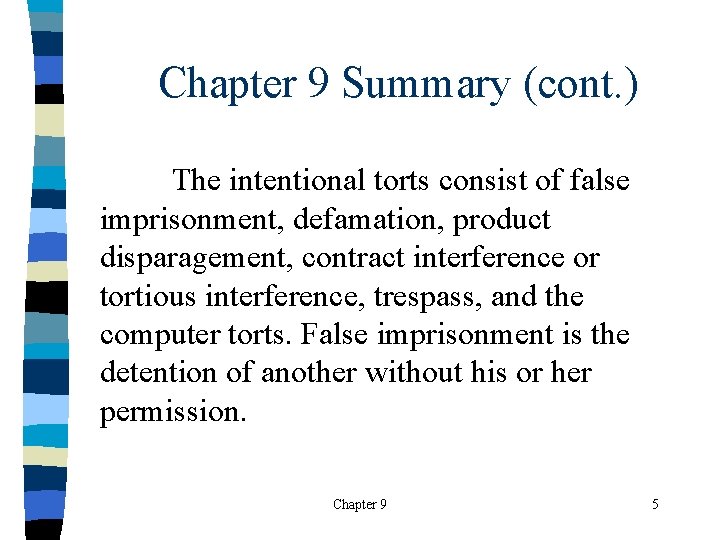Chapter 9 Summary (cont. ) The intentional torts consist of false imprisonment, defamation, product