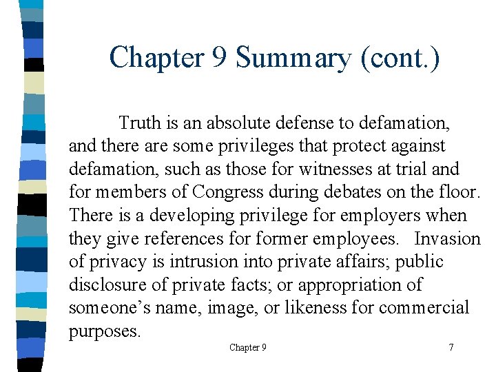 Chapter 9 Summary (cont. ) Truth is an absolute defense to defamation, and there