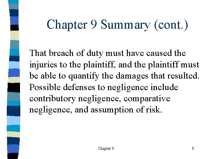 Chapter 9 Summary (cont. ) That breach of duty must have caused the injuries