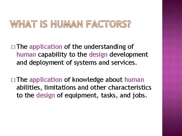 � The application of the understanding of human capability to the design development and