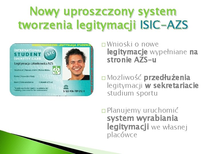 Nowy uproszczony system tworzenia legitymacji ISIC-AZS � Wnioski o nowe legitymacje wypełniane na stronie Nowy uproszczony system tworzenia legitymacji ISIC-AZS � Wnioski o nowe legitymacje wypełniane na stronie