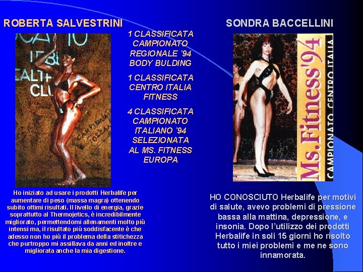 ROBERTA SALVESTRINI SONDRA BACCELLINI 1 CLASSIFICATA CAMPIONATO REGIONALE ’ 94 BODY BULDING 1 CLASSIFICATA