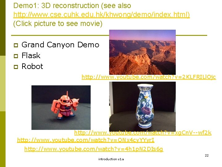 Demo 1: 3 D reconstruction (see also http: //www. cse. cuhk. edu. hk/khwong/demo/index. html)