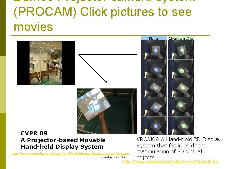 Demo 3 Projector camera system (PROCAM) Click pictures to see movies CVPR 09 A