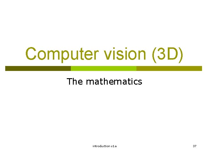 Computer vision (3 D) The mathematics introduction v 1 a 37 