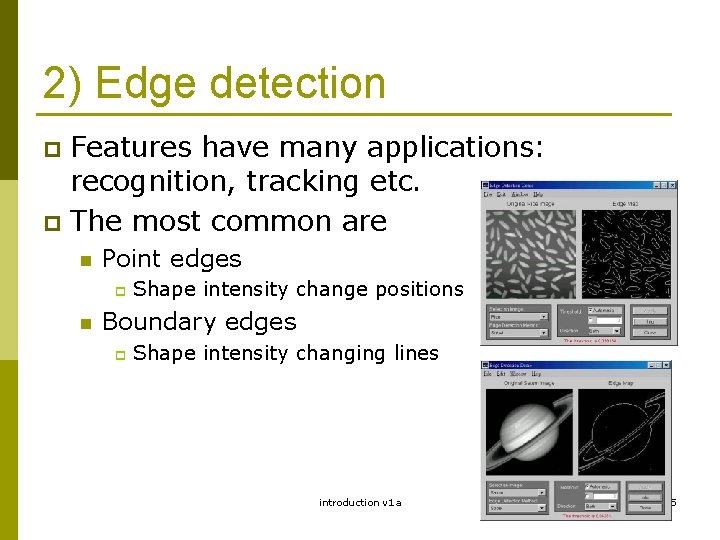 2) Edge detection Features have many applications: recognition, tracking etc. p The most common