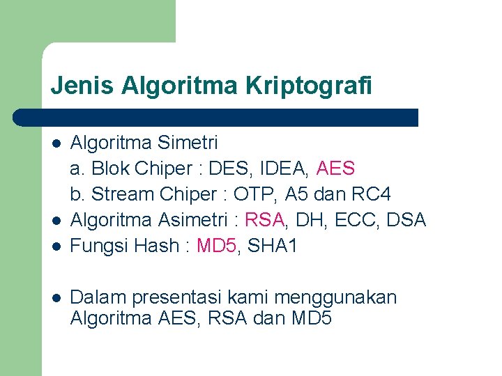 Jenis Algoritma Kriptografi l l Algoritma Simetri a. Blok Chiper : DES, IDEA, AES