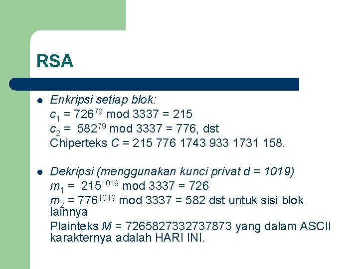 RSA l Enkripsi setiap blok: c 1 = 72679 mod 3337 = 215 c