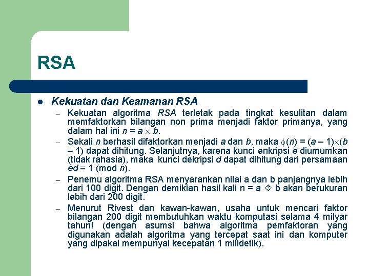 RSA l Kekuatan dan Keamanan RSA – – Kekuatan algoritma RSA terletak pada tingkat