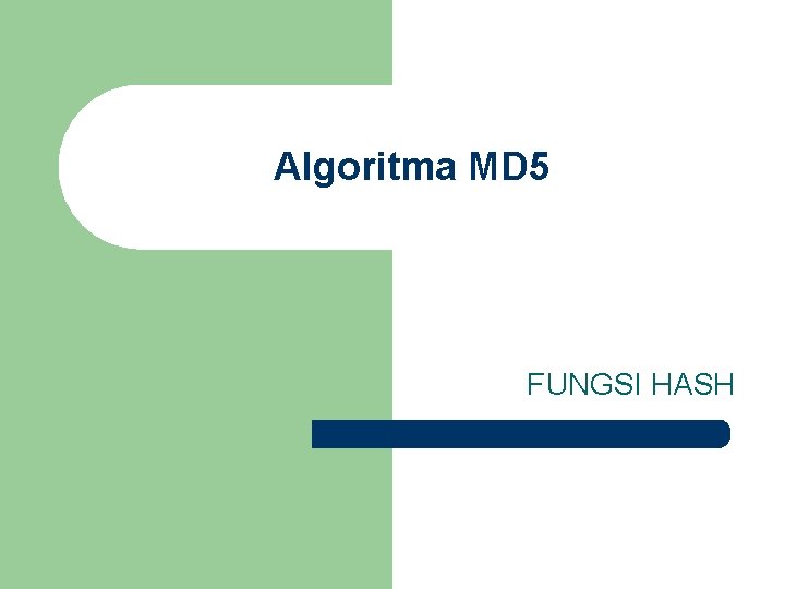 Algoritma MD 5 FUNGSI HASH 