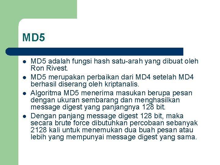 MD 5 l l MD 5 adalah fungsi hash satu-arah yang dibuat oleh Ron