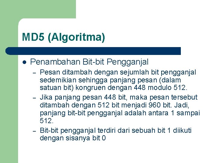 MD 5 (Algoritma) l Penambahan Bit-bit Pengganjal – – – Pesan ditambah dengan sejumlah