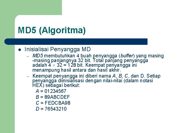 MD 5 (Algoritma) l Inisialisai Penyangga MD – – MD 5 membutuhkan 4 buah