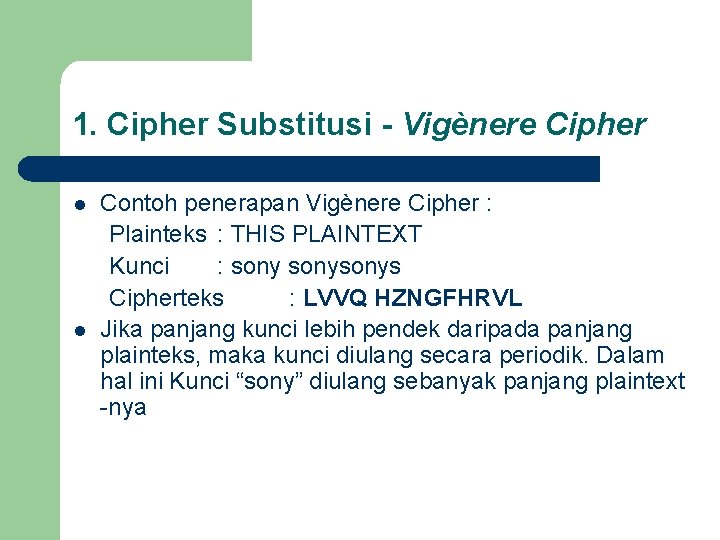 1. Cipher Substitusi - Vigènere Cipher l l Contoh penerapan Vigènere Cipher : Plainteks